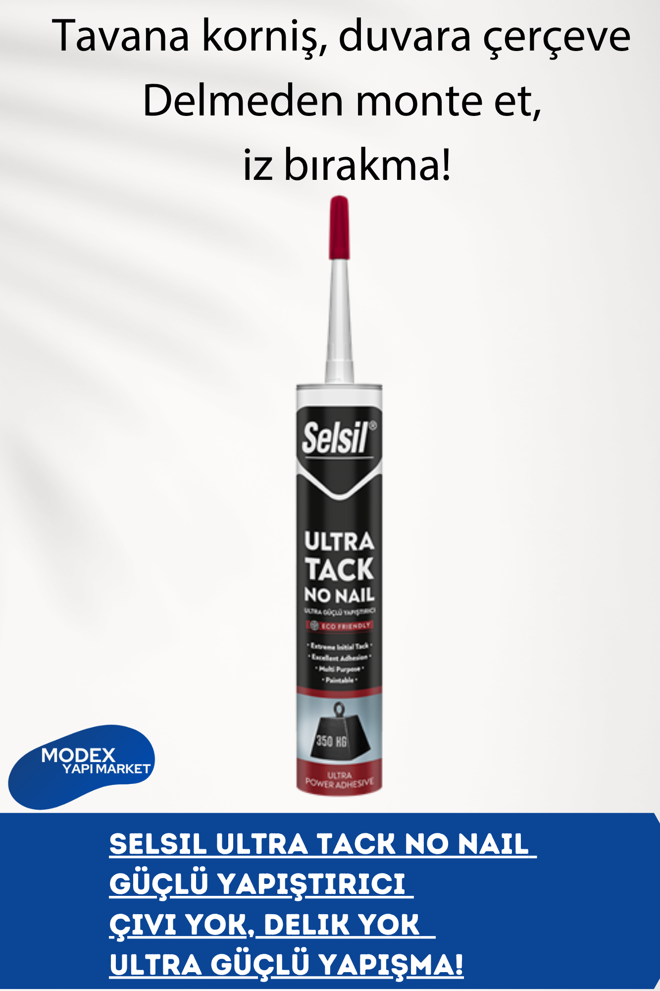 Selsil Ultra Tack No Nail Güçlü Yapıştırıcı –Çivi Yok, Delik Yok – Ultra Güçlü Yapışma!